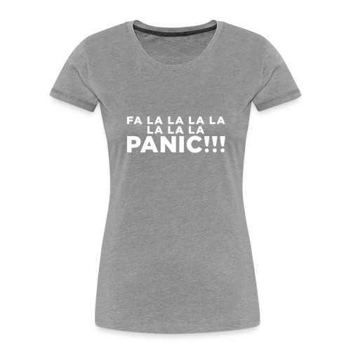 Funny ADHD Panic Attack Quote - Women's Premium Organic T-Shirt