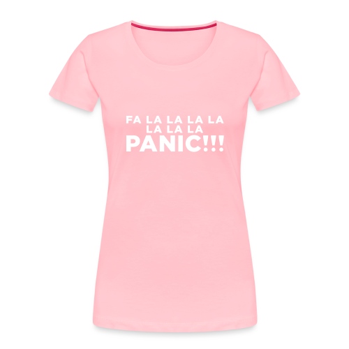 Funny ADHD Panic Attack Quote - Women's Premium Organic T-Shirt