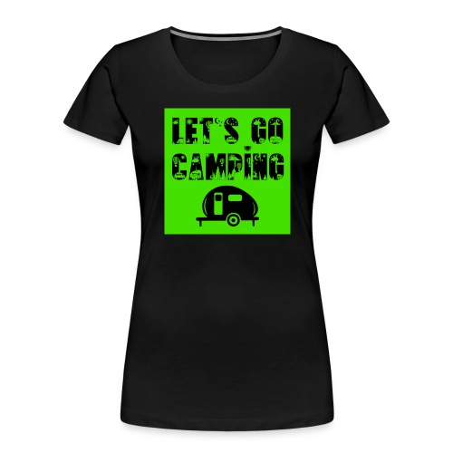 Lets Go Camping -Teardrop - Women's Premium Organic T-Shirt