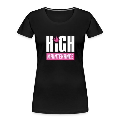 High Maintenance - Women's Premium Organic T-Shirt