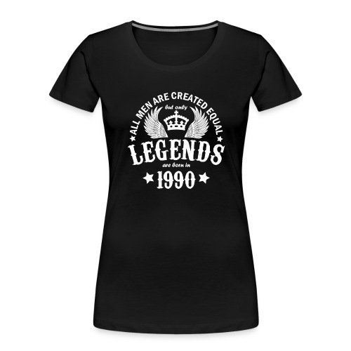 Legends are Born in 1990 - Women's Premium Organic T-Shirt