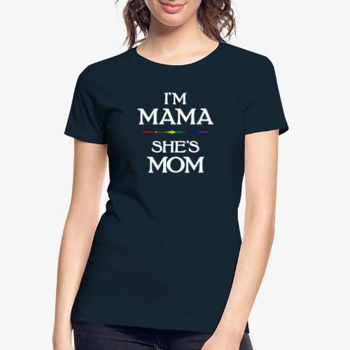 I'm Mama - She's Mom LGBT Lesbian Mothers - Women's Premium Organic T-Shirt
