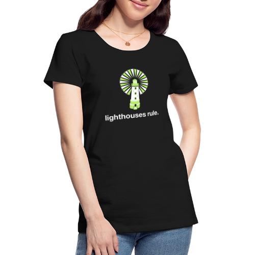 Lighthouses Rule. - Women's Premium Organic T-Shirt