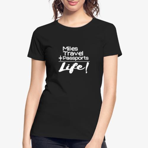 Travel Is Life - Women's Premium Organic T-Shirt