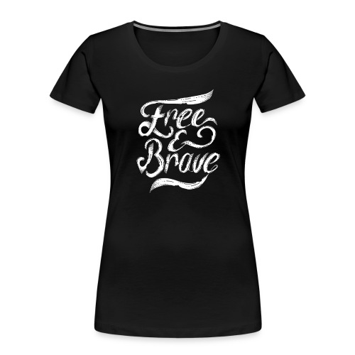 Free and Brave - Women's Premium Organic T-Shirt