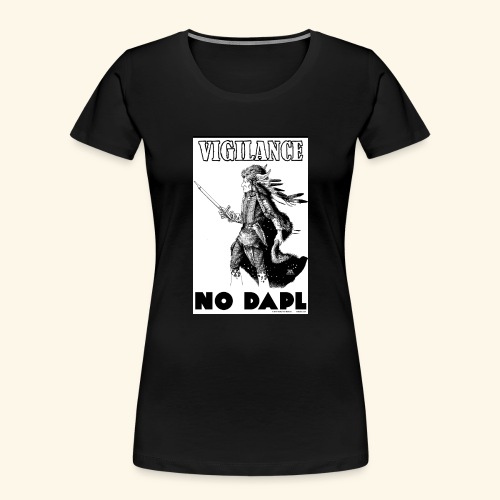 Vigilance NODAPL - Women's Premium Organic T-Shirt