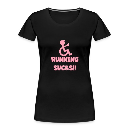 Running sucks for wheelchair users - Women's Premium Organic T-Shirt