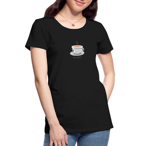 Tea Shirt - Women's Premium Organic T-Shirt
