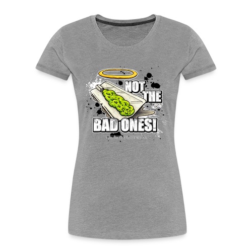 not the bad ones - Women's Premium Organic T-Shirt