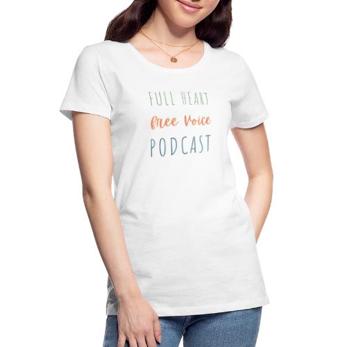 Full Heart Free Voice Text Only - Women's Premium Organic T-Shirt