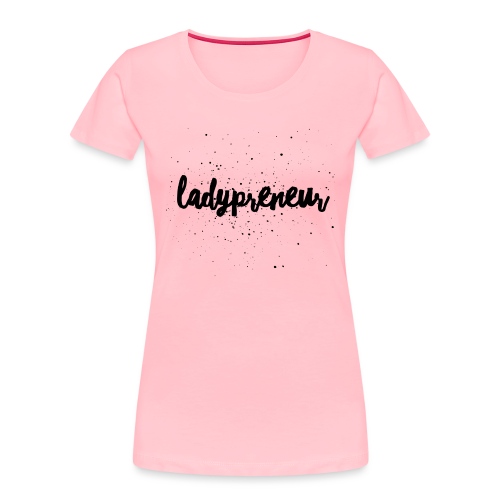 Ladypreneur Black Splatter - Women's Premium Organic T-Shirt