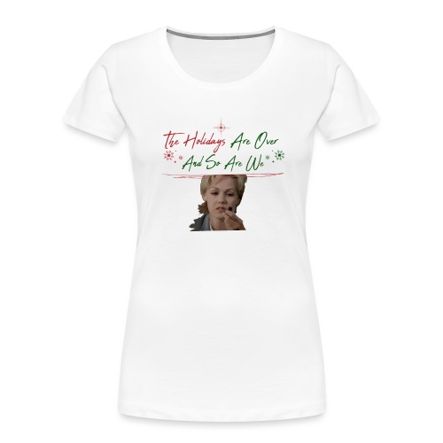 Kelly Taylor Holidays Are Over - Women's Premium Organic T-Shirt
