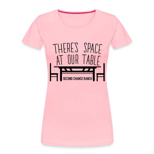 There's space at our table. - Women's Premium Organic T-Shirt