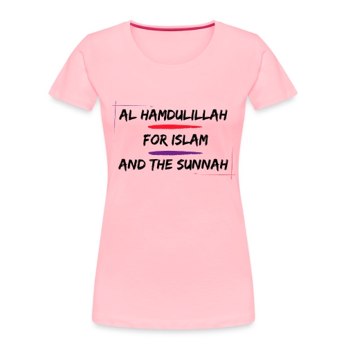 Al Hamdulillah For Islam And The Sunnah - Women's Premium Organic T-Shirt