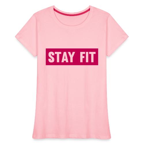 Stay Fit - Women's Premium Organic T-Shirt