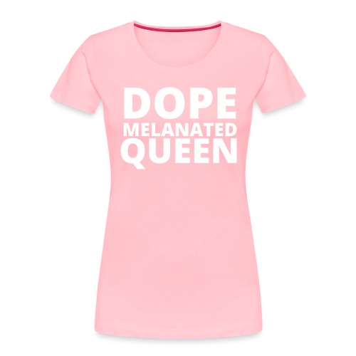 Dope Melanted Queen - Women's Premium Organic T-Shirt