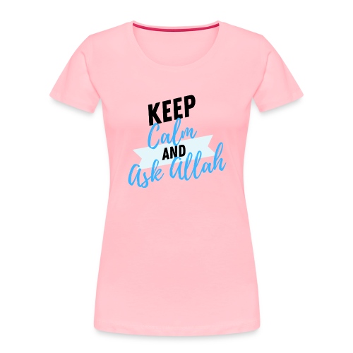 Keep Calm - Women's Premium Organic T-Shirt
