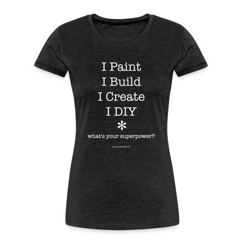 superpower DIY shirt - Women's Premium Organic T-Shirt