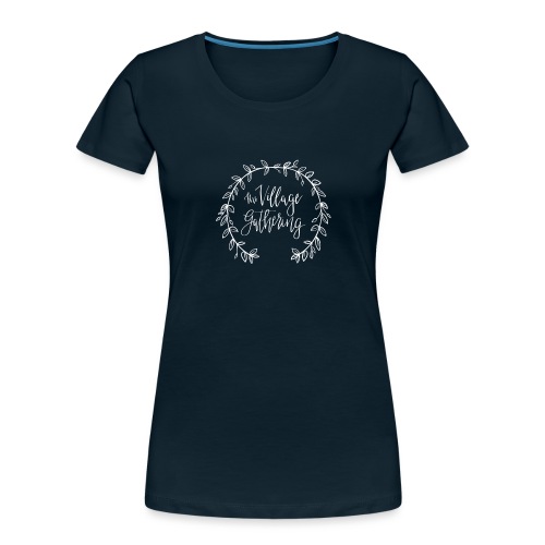 The Village Gathering // White Logo - Women's Premium Organic T-Shirt
