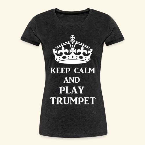 keep calm play trumpet wh - Women's Premium Organic T-Shirt