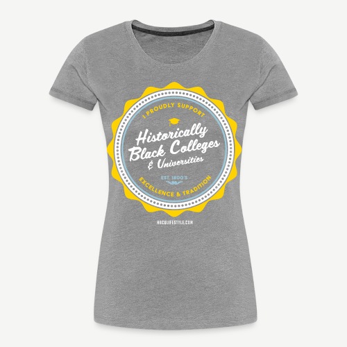 I Proudly Support HBCUs - Women's Premium Organic T-Shirt