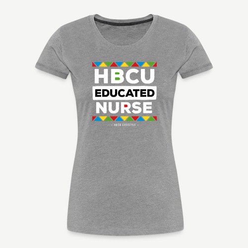 HBCU Educated Nurse - Women's Premium Organic T-Shirt