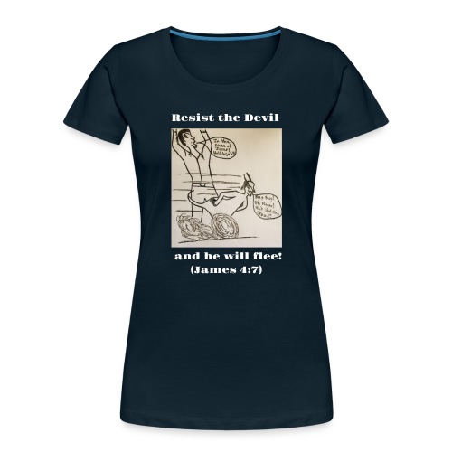Resist the devil! - Women's Premium Organic T-Shirt