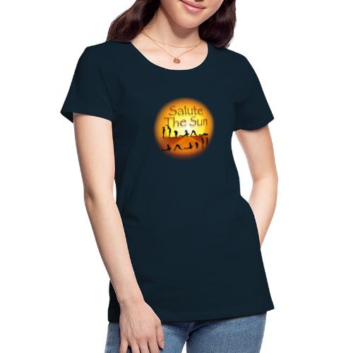 Salute the Sun - Women's Premium Organic T-Shirt