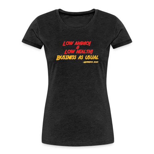 Low ammo & Low health + Logo - Women's Premium Organic T-Shirt