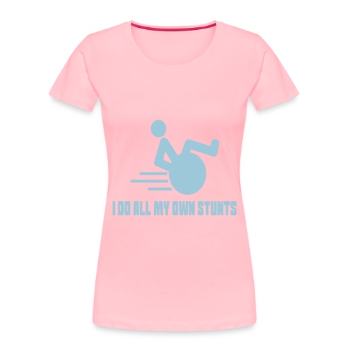 Do my own stunts in my wheelchair, wheelchair fun - Women's Premium Organic T-Shirt