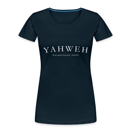 Yahweh Established 0000 in white - Women's Premium Organic T-Shirt