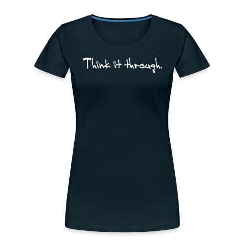 Think It through - Women's Premium Organic T-Shirt