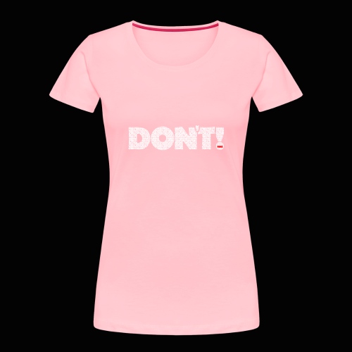 DON'T Panic - Women's Premium Organic T-Shirt