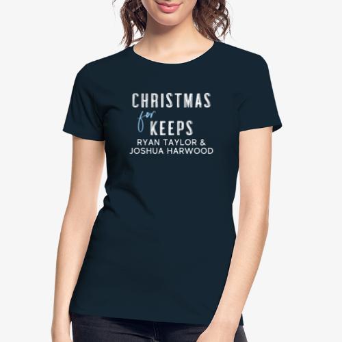Christmas for Keeps - White Font - Women's Premium Organic T-Shirt