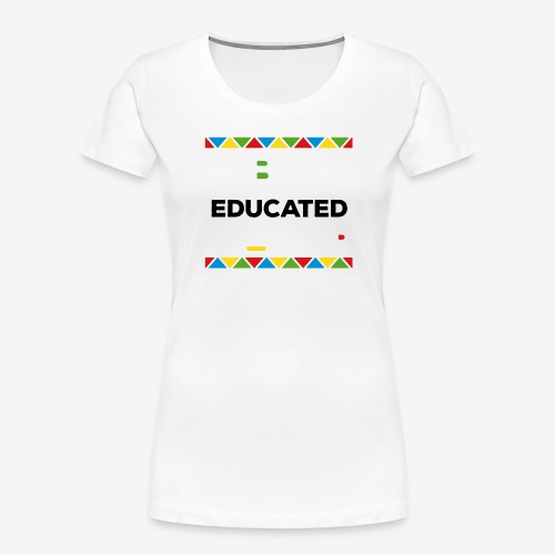 HBCU Educated Teacher - Women's Premium Organic T-Shirt