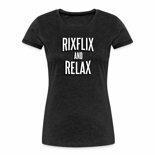RixFlix and Relax - Women's Premium Organic T-Shirt