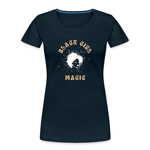 Black Girl Magic Graphic T-shirts & Hoodies - Women's Premium Organic T-Shirt