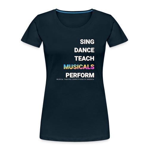 SING DANCE TEACH PERFORM - Women's Premium Organic T-Shirt