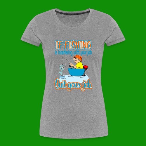Fishing Job - Women's Premium Organic T-Shirt