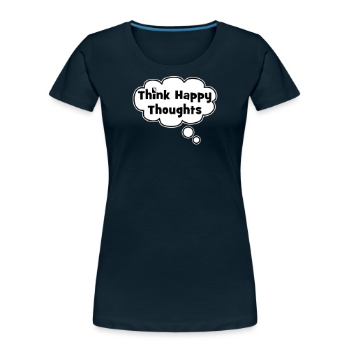 Think Happy Thoughts Bubble - Women's Premium Organic T-Shirt