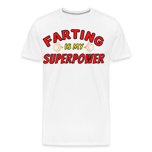 FARTING Is My SUPERPOWER, Superhero Super Farter - Men's Premium Organic T-Shirt