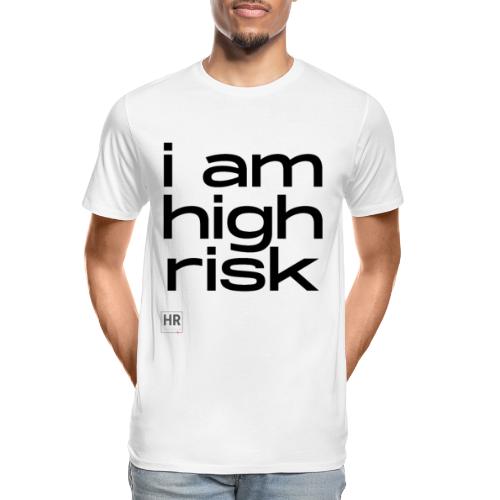 i am high risk - Men's Premium Organic T-Shirt
