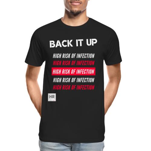 Back It Up: High Risk of Infection - Men's Premium Organic T-Shirt