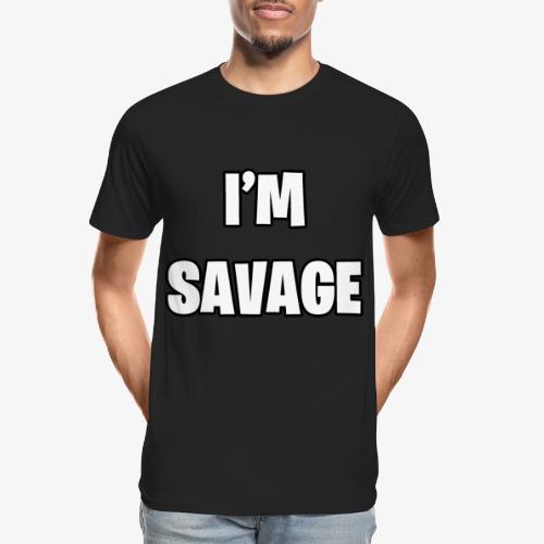 I'M SAVAGE - Men's Premium Organic T-Shirt