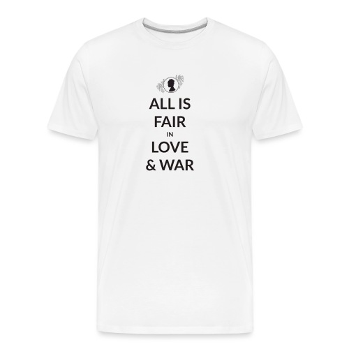 All Is Fair In Love And War - Men's Premium Organic T-Shirt