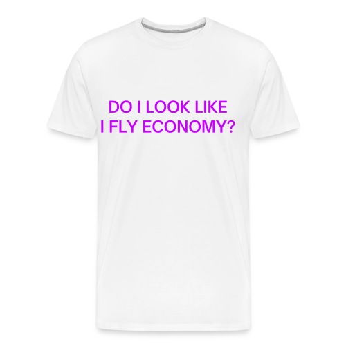 Do I Look Like I Fly Economy? (in purple letters) - Men's Premium Organic T-Shirt