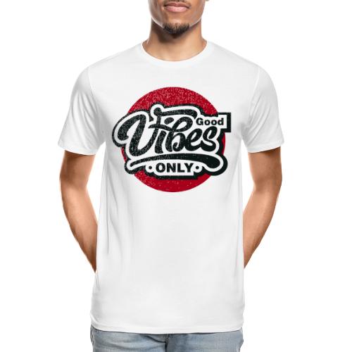 good vibes only - Men's Premium Organic T-Shirt
