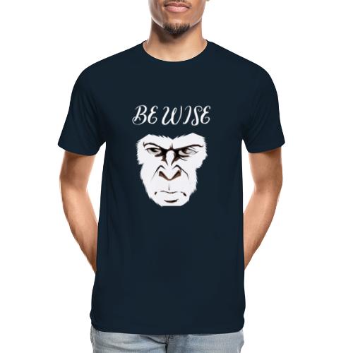 Be Wise - Men's Premium Organic T-Shirt