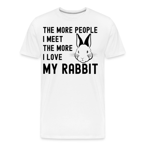 The More People I Meet The More I Love My Rabbit - Men's Premium Organic T-Shirt