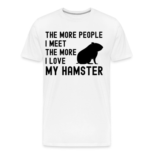 The More People I Meet The More I Love My Hamster - Men's Premium Organic T-Shirt